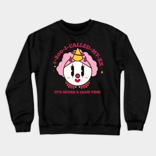 1-800-I-called-my-Ex Pink clown Crewneck Sweatshirt